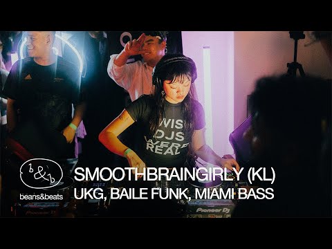 SMOOTH BRAIN GIRLY (KL) | BEANS&BEATS: AFTERHOURS