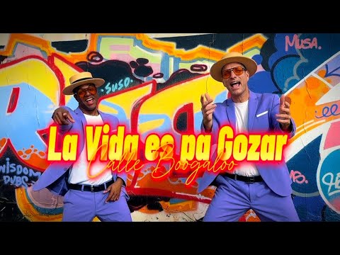 LA VIDA ES PA GOZAR - Calle Boogaloo