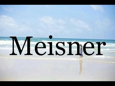 How To Pronounce Meisner🌈🌈🌈🌈🌈🌈Pronunciation Of Meisner