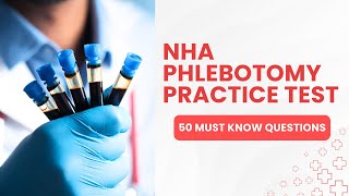 NHA Phlebotomy Practice Test - Mock Certification Exam & Study Guide (50 Must Know Questions)
