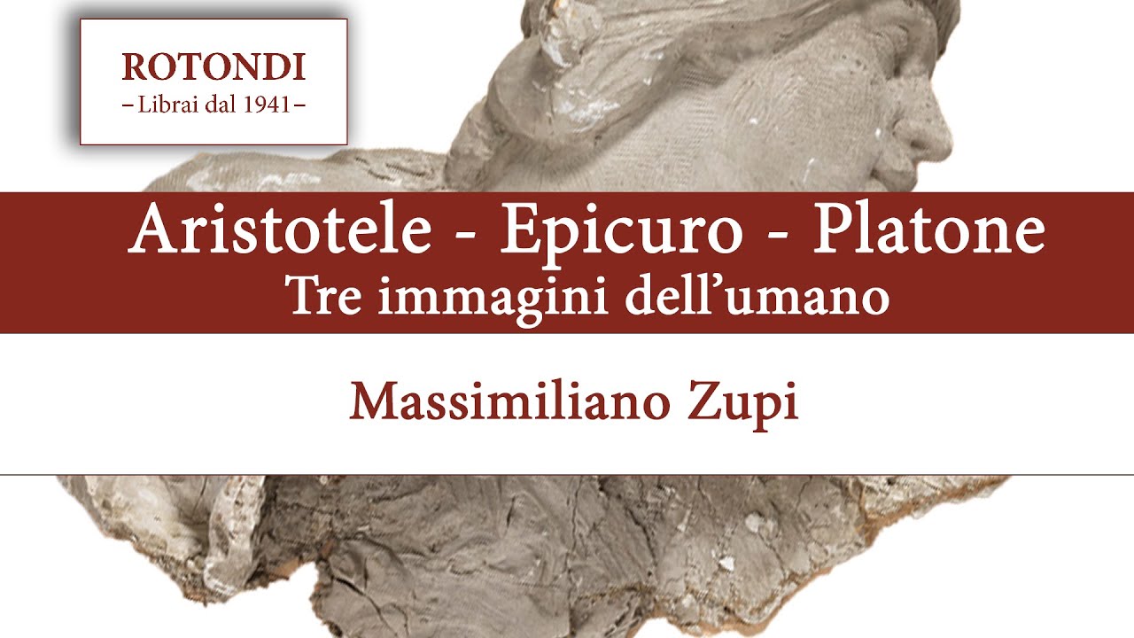Aristotele - Epicuro - Platone. Tre immagini dell’umano - Massimiliano Zupi