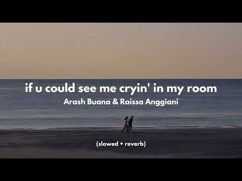 if u could see me cryin' in my room - Arash Buana & Raissa Anggiani (slowed + reverb)