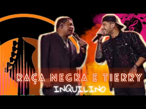 Raça Negra e Tierry   Inquilino