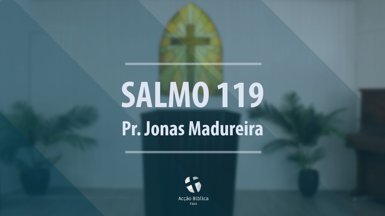 Salmo 119 | Pr. Jonas Madureira