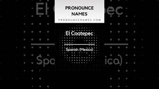 How to pronounce El Coatepec