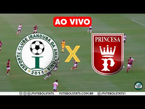 IRANDUBA X PRINCESA DO SOLIMÕES AO VIVO COM IMAGENS HD - CAMPEONATO AMAZONENSE 2021