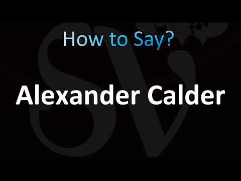 How to Pronounce Alexander Calder (CORRECTLY!)
