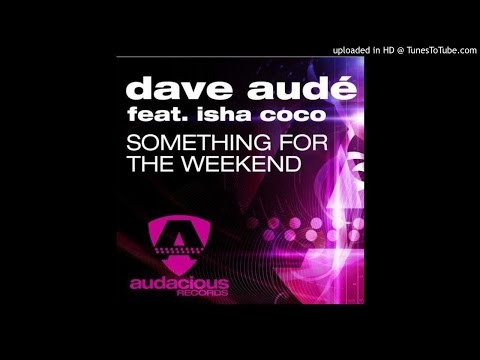 Dave Aude feat. Isha Coco - Something For The Weekend (Crazibiza Remix)