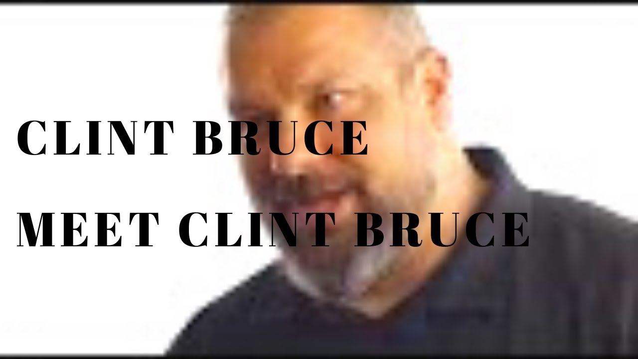 Clint Bruce Meet Clint Bruce - YouTube