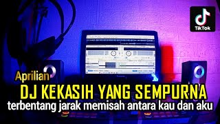 Download lagu DJ KEKASIH YANG SEMPURNA APRILIAN REMIX TIKTOK VIRAL FULL BASS mp3