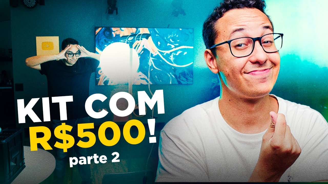 NA PRÁTICA: Montei um KIT PARA VÍDEOS com APENAS R$ 500 - Parte 02