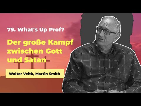 79. Der große Kampf zwischen Gott und Satan # Walter Veith, Martin Smith # What's Up Prof?