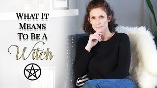 What It Means To Be A Witch | #WitchBabyWednesdays