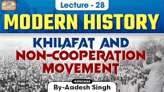 Khilafat and Non Cooperation Movement | Indian Modern History | UPSC | Lecture 28 | Aadesh Singh