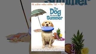 The Dog Who Saved Summer
