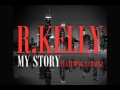 R.kelly - My Story (Ft 2 Chainz)