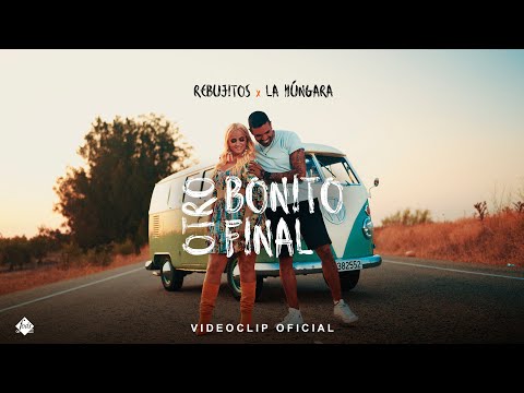 Rebujitos x La Húngara - Otro bonito final (Videoclip Oficial)