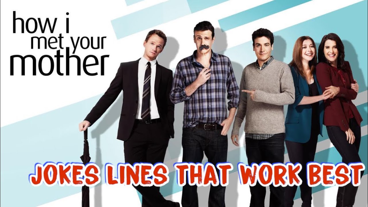 Jokes Lines that work best Part 2 |  How I Met Your Mother