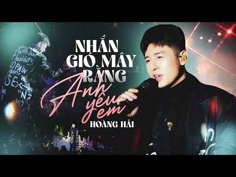 NHẮN GIÓ MÂY RẰNG ANH YÊU EM - HOÀNG HẢI live at #Lululola