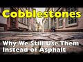 Why We Still Use Cobblestones Instead Of Asphalt