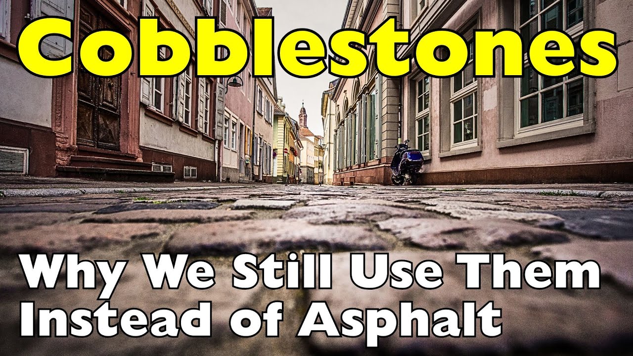 Why We Still Use Cobblestones Instead of Asphalt!