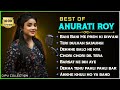 Best OF Anurati Roy Songs Jukebox Anurati Roy Hit Songs