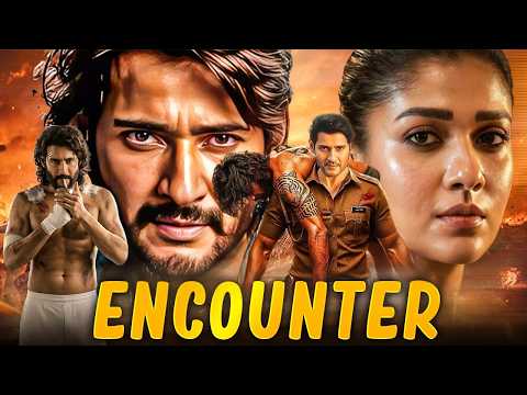 ENCOUNTER Full Movie 2026 | Mahesh Babu, Nayanthara | New South Indian Hindi Dubbed Movie 2026