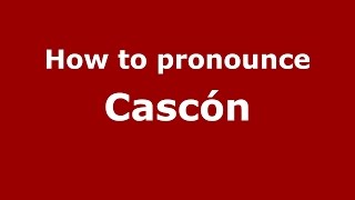 How to pronounce Cascón