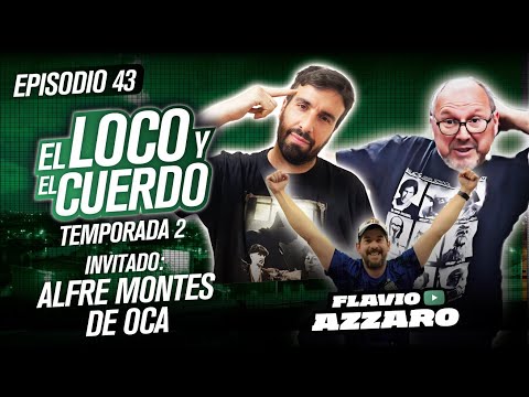 EL LOCO Y EL CUERDO - Episodio 43 (con Alfredo Montes de Oca)