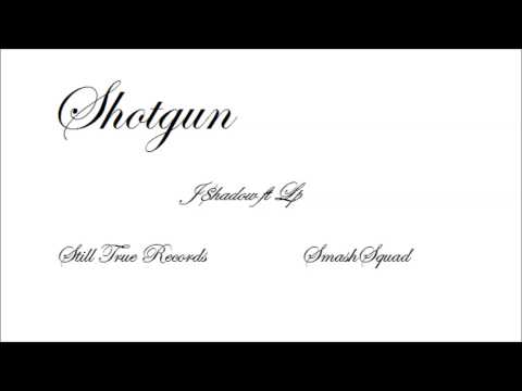 J$hadow ft LP "ShotGun"