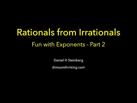 Rationals from IrrationalsL Fun with Exponents - Part 2 thumbnail
