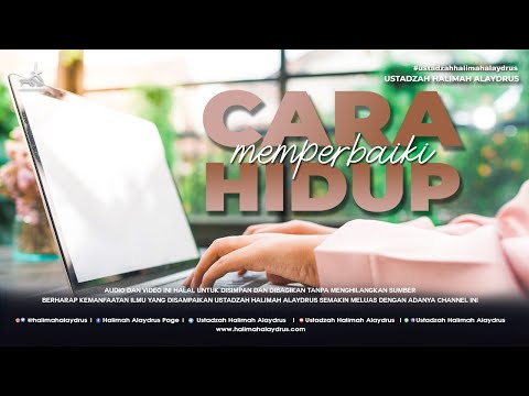 Ustadzah Halimah Alaydrus - Cara Memperbaiki Hidup