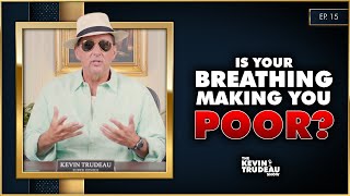 Is Your Breathing Making You Poor? | The Kevin Trudeau Show | Ep.15