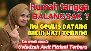 Download lagu CERAMAH SUNDA PALING ADEM USTADZAH AWIT FITRIANI TERBARU mp3