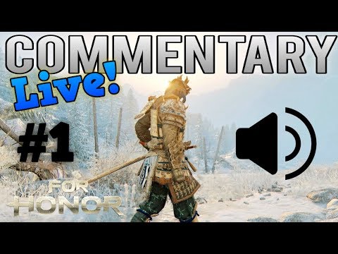 My FIRST Live Commentary! (Is it easier or harder?)[For Honor]