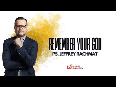 Remember Your God (JPCC Sermon) - Ps. Jeffrey Rachmat