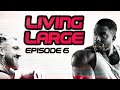LIVING LARGE | EPISODE 6... BACK AT THE HQ