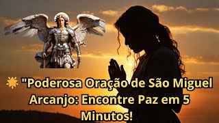 ? Acalme-se! Oração Transformadora de São Miguel Arcanjo Hoje  - PODEROSA ORAÇÃO