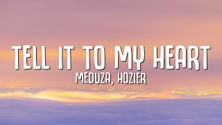 MEDUZA - Tell It To My Heart (Lyrics) ft. Hozier