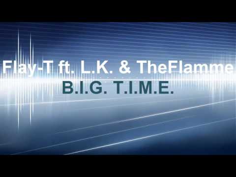 Flay-T ft L.K. & TheFlamme - B.I.G. T.I.M.E.