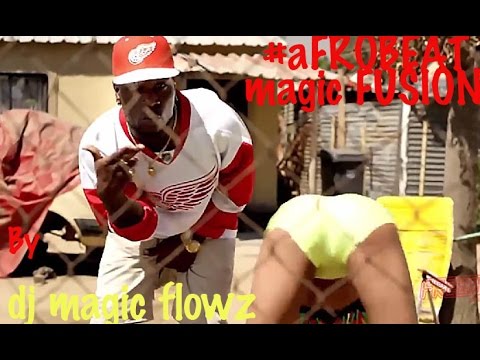 2015 New Afrobeat No Stop Party Mixtape MAGIC FUSION 1.0 By DJ MAGIC FLOWZ