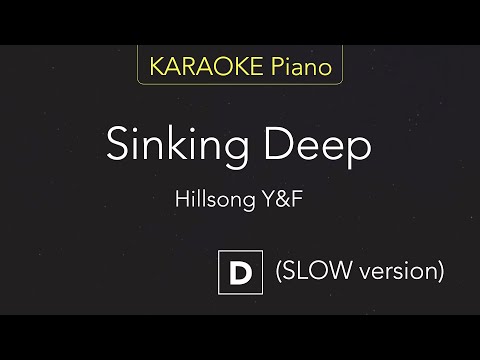 Sinking Deep - Hillsong Y&F | Karaoke Piano [D] (slow version)