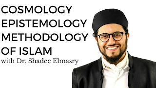 Cosmology, Epistemology, Methodology: Back to Basics with Dr. Shadee Elmasry