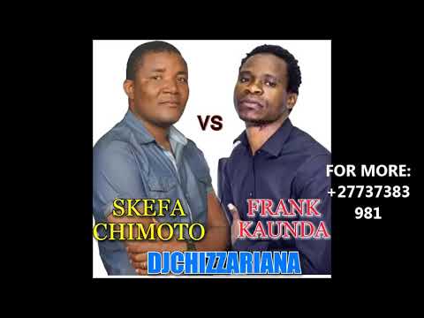 (new}SKEFA VS FRANK KAUNDA -DJChizzariana