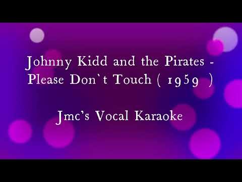 Johnny Kidd and the Pirates  :  Please Don`t Touch  (1959) (carpool  Karaoke with vocals and Lyrics)