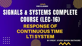Response Of continuous Time LTI System || SIGNAL AND SYSTEM COMPLETE COURSE (LEC 16)  ||GATE&ESE(EC)
