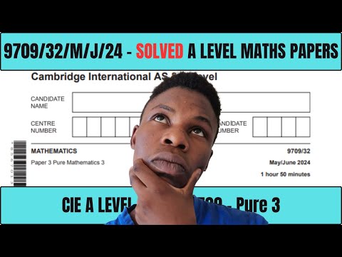 Solved | 9709/32/M/J/24 | Paper 32 May June 2024 |CIE A Level Maths 9709