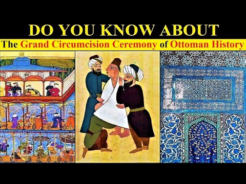 The Grand Circumcision Ceremony Of Ottoman History | The History of Ottoman Empire