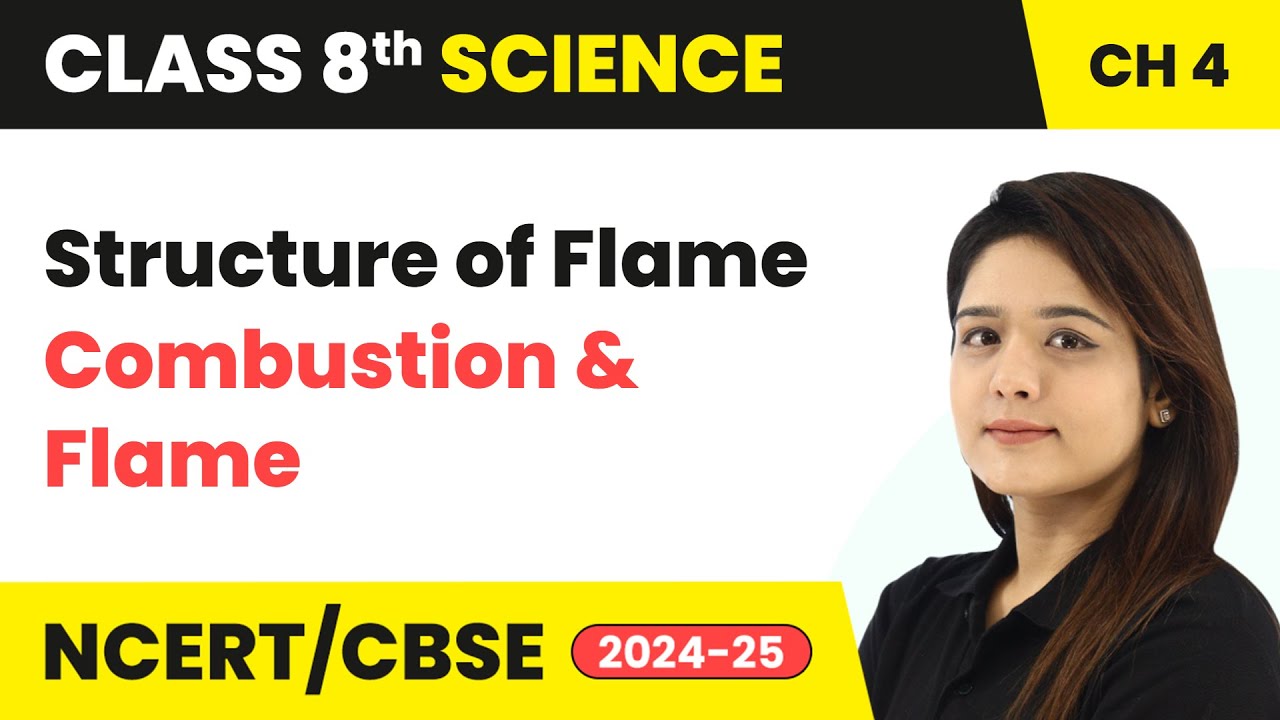 Structure of Flame - Combustion and Flame | Class 8 Science Chapter 4 | CBSE 2024-25