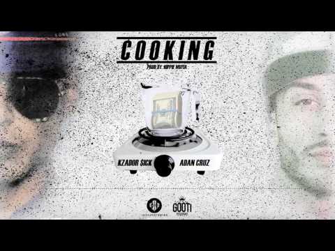 Kzador $ick - Cooking ft. Adan Cruz